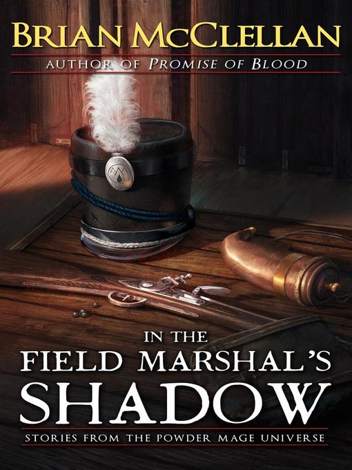 Title details for In the Field Marshal's Shadow by Brian McClellan - Available